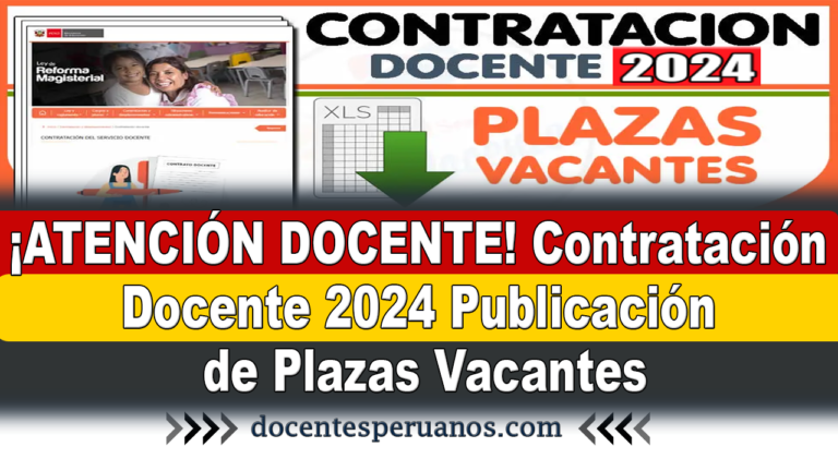 ATENCIÓN DOCENTE Contratación Docente 2024 Publicación de Plazas Vacantes