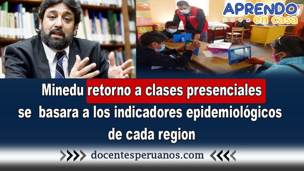 Minedu el retorno a clases presenciales se basará a los indicadores epidemiológicos de cada lugar