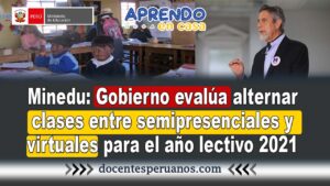 Minedu: Gobierno evalúa alternar clases entre semipresenciales y virtuales para el año lectivo 2021