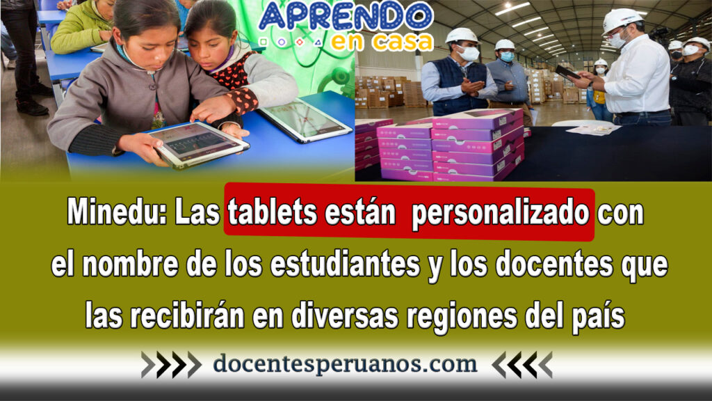 Minedu: Las tablets están personalizado con el nombre de los estudiantes y los docentes que las recibirán en diversas regiones del país