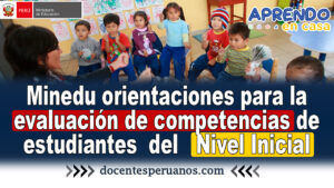 Minedu orientaciones para la evaluación de competencias de estudiantes del Nivel Inicial