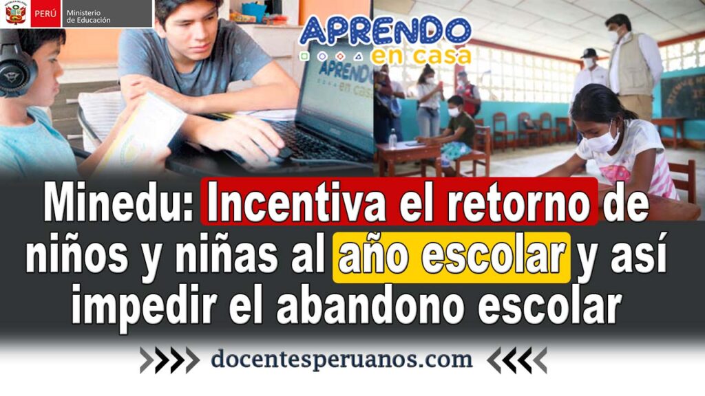 Minedu: Incentiva el retorno de niños y niñas al año escolar y así impedir el abandono escolar