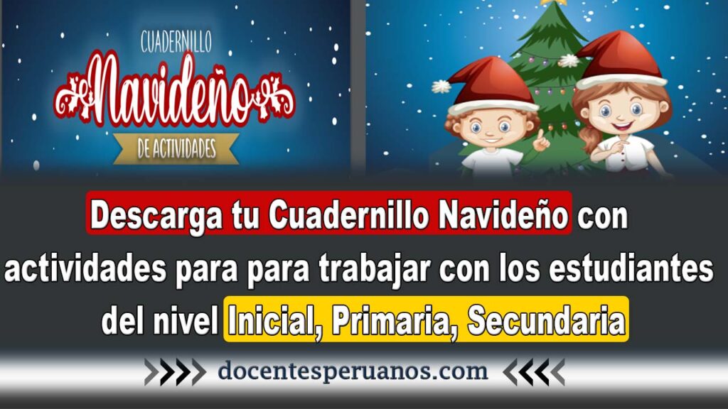 Descarga tu Cuadernillo Navideño con actividades para para trabajar con los estudiantes del nivel Inicial, Primaria, Secundaria