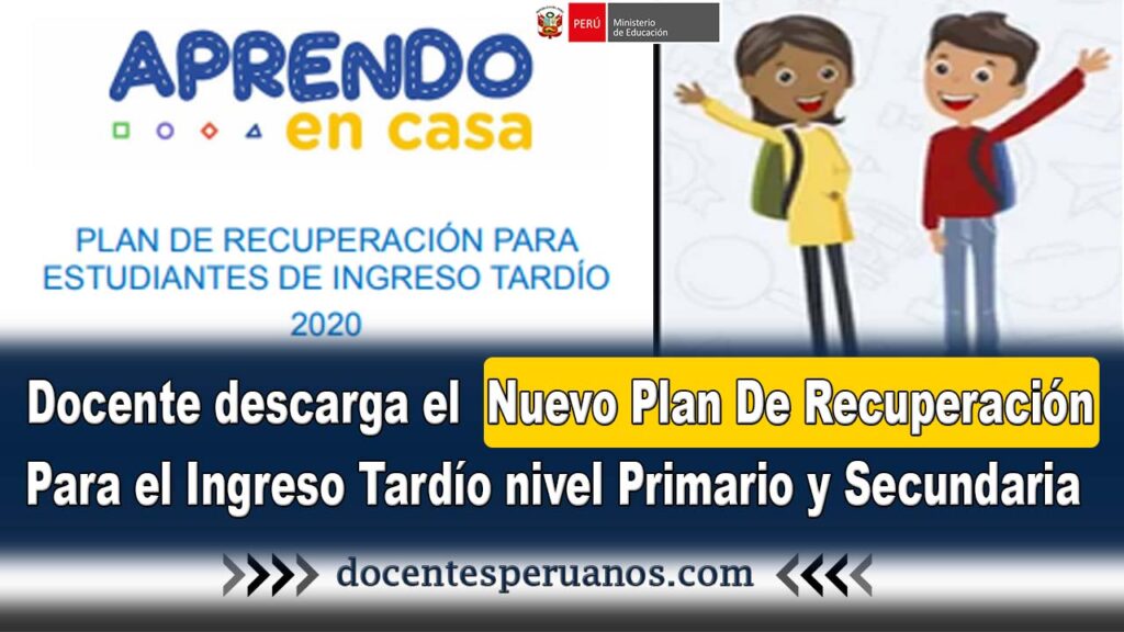 Docente descarga el Nuevo Plan De Recuperación Para el Ingreso Tardío Nivel Primario y Secundaria