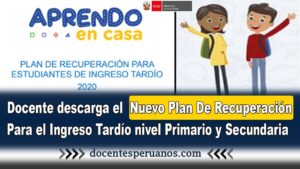 Docente descarga el Nuevo Plan De Recuperación Para el Ingreso Tardío Nivel Primario y Secundaria