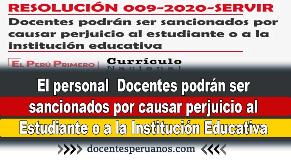 El personal Docentes podrán ser sancionados por causar perjuicio al Estudiante o a la Institución Educativa