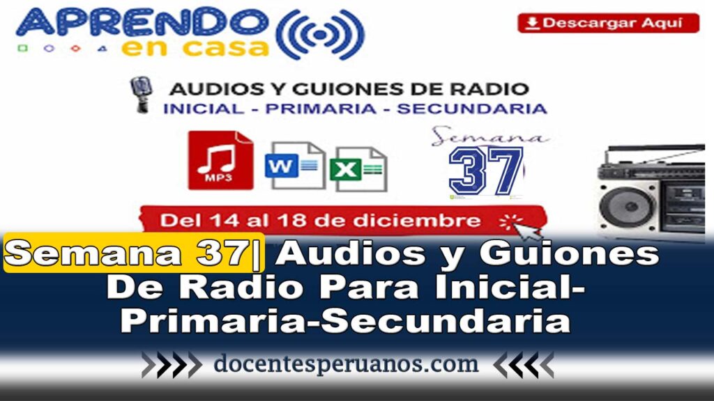 Semana 37| Audios y Guiones De Radio Para Inicial-Primaria-Secundaria