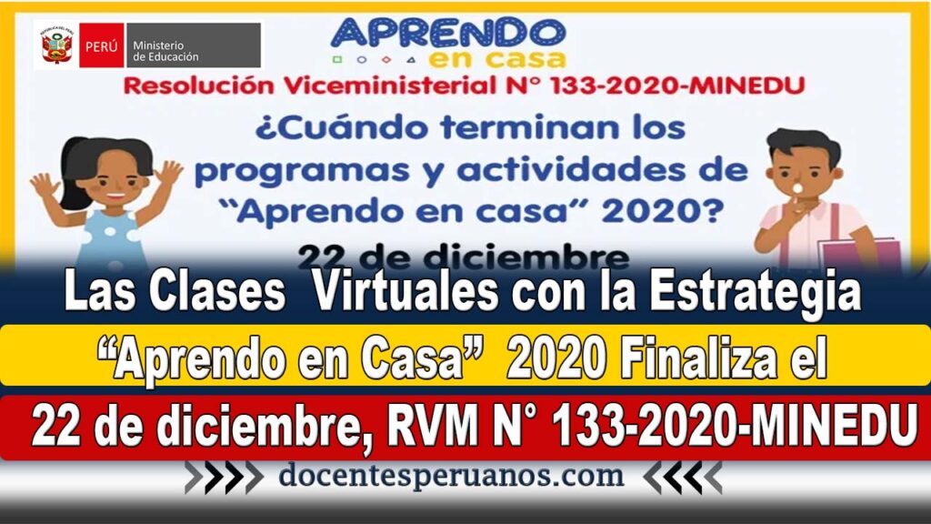 Las Clases virtuales con la estrategia Aprendo en casa 2020 finalizara el 22 de diciembre, RVM N° 133-2020-MINEDU