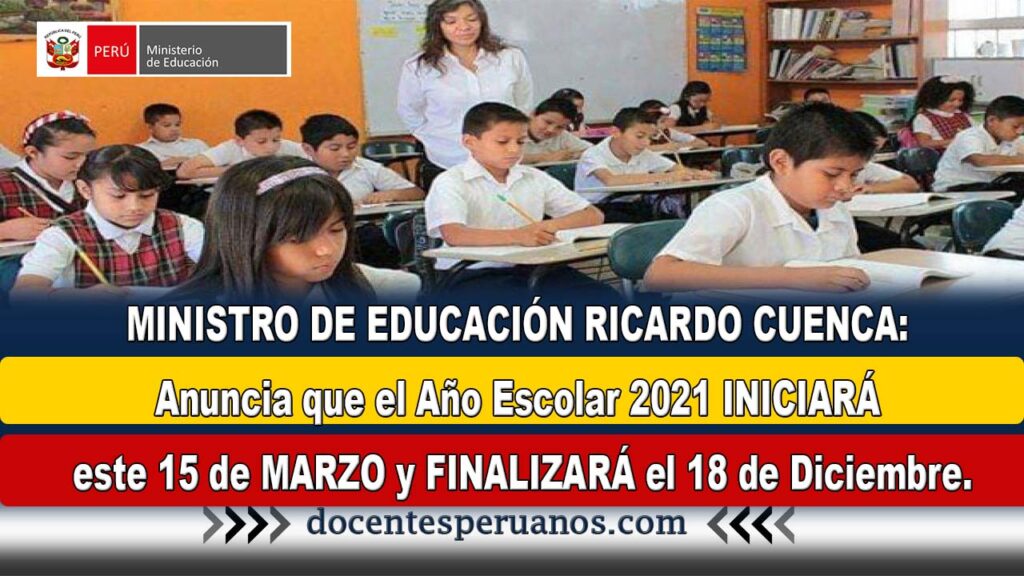 MINISTRO DE EDUCACIÓN RICARDO CUENCA: Anuncia que el año Escolar 2021 INICIARÁ este 15 de MARZO y FINALIZARÁ el 18 de Diciembre.