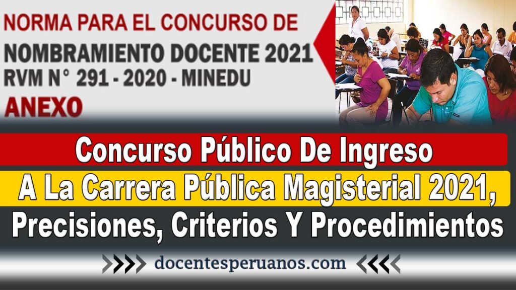 Concurso Público De Ingreso A La Carrera Pública Magisterial 2021, Precisiones, Criterios Y Procedimientos