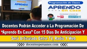 Docentes Podrán Acceder a La Programación De “Aprendo En Casa” Con 15 Días De Anticipación Y Será Articulado Entre TV, Radio Y Web