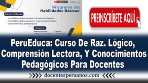 PeruEduca: Curso De Raz. Lógico, Comprensión Lectora, Y Conocimientos Pedagógicos Para Docentes