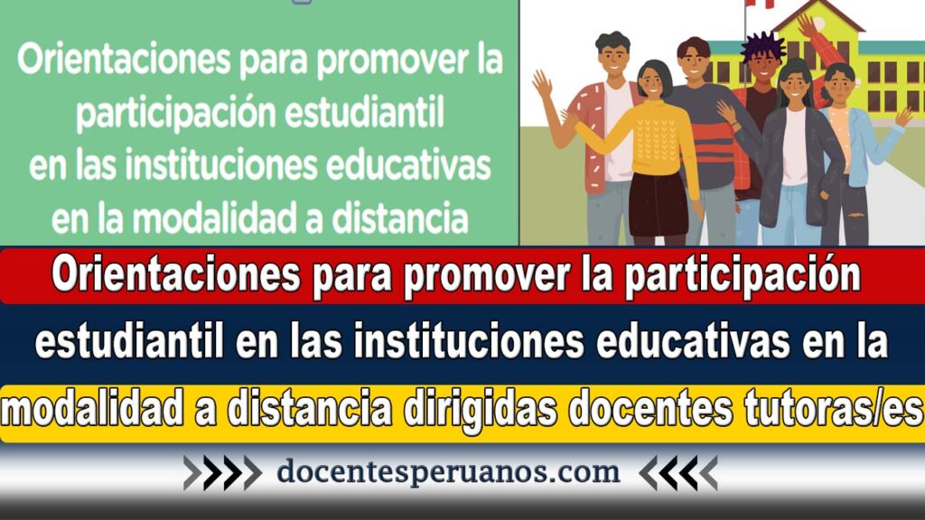 Orientaciones para promover la participación estudiantil en las instituciones educativas en la modalidad a distancia dirigidas docentes tutoras/es