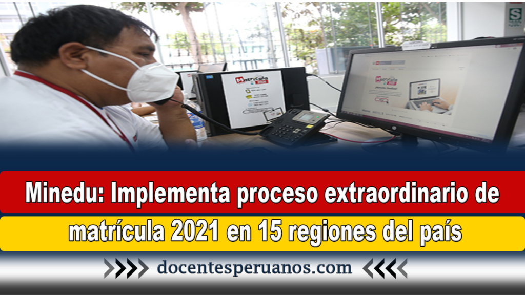 Minedu: Implementa proceso extraordinario de matrícula 2021 en 15 regiones del país