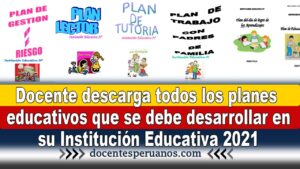 Docente descarga todos los planes educativos que se debe desarrollar en su Institución Educativa 2021