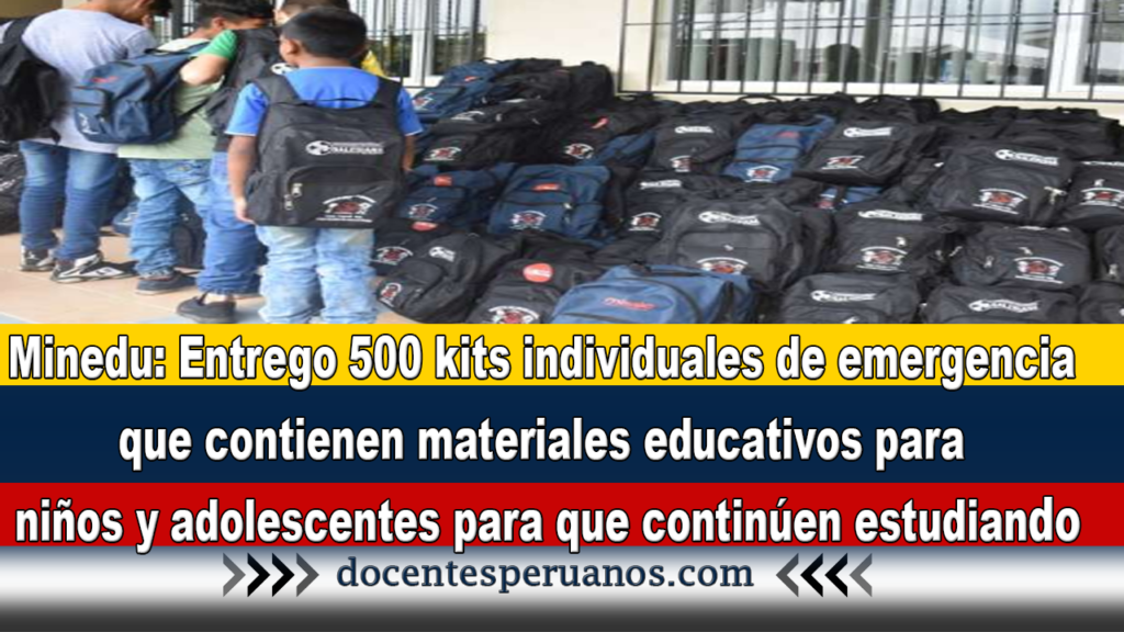 Minedu: Entrego 500 kits individuales de emergencia que contienen materiales educativos para niños y adolescentes para que continúen estudiando