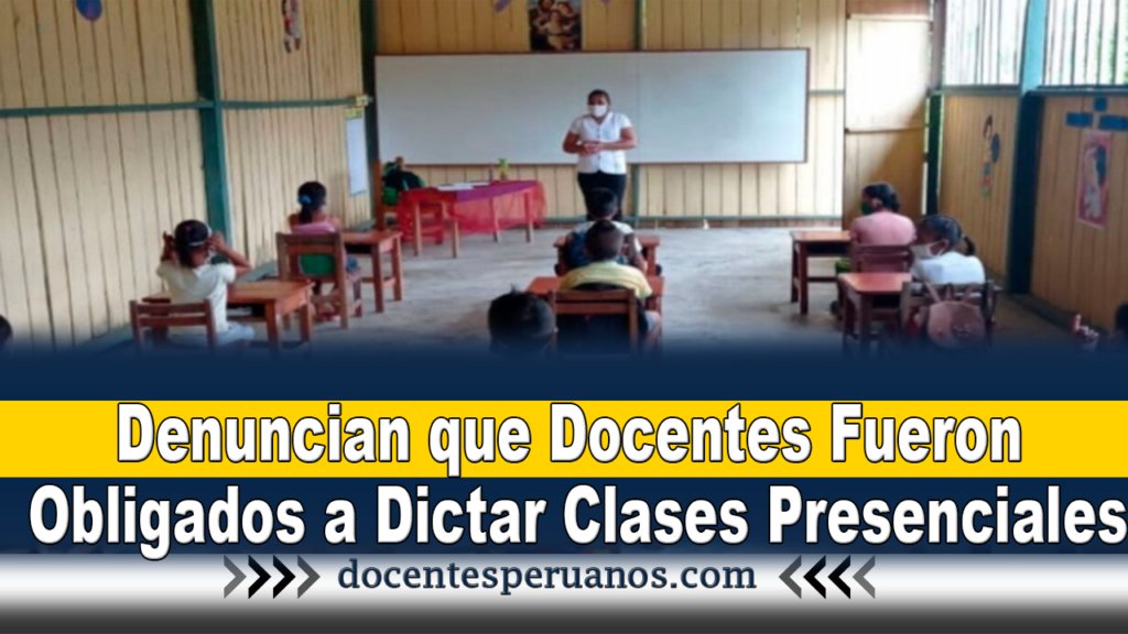 Denuncian que Docentes Fueron Obligados a Dictar Clases Presenciales