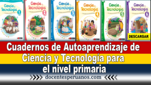 Cuadernos de Autoaprendizaje de Ciencia y Tecnología para el nivel primaria