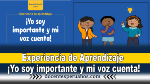 Experiencia de Aprendizaje ¡Yo soy importante y mi voz cuenta!