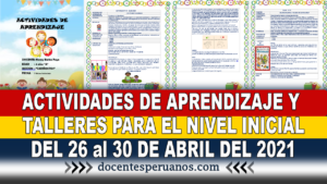 ACTIVIDADES DE APRENDIZAJE Y TALLERES PARA EL NIVEL INICIAL DEL 26 al 30 DE ABRIL DEL 2021