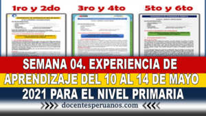 SEMANA 04. EXPERIENCIA DE APRENDIZAJE DEL 10 AL 14 DE MAYO 2021 PARA EL NIVEL PRIMARIA