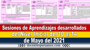 Sesiones de Aprendizajes desarrollados del Nivel Inicial del 10 al 14 de Mayo del 2021