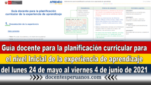 Guía docente para la planificación curricular para el nivel Inicial de la experiencia de aprendizaje del lunes 24 de mayo al viernes 4 de junio de 2021