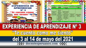 EXPERIENCIA DE APRENDIZAJE Nº 3 "Te cuento como me siento" del 3 al 14 de mayo del 2021