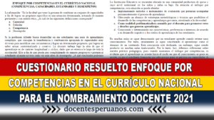 CUESTIONARIO RESUELTO ENFOQUE POR COMPETENCIAS EN EL CURRÍCULO NACIONAL PARA EL NOMBRAMIENTO DOCENTE 2021