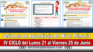 Sesiones de Aprendizaje del Nivel Primaria IV CICLO del Lunes 21 al Viernes 25 de Junio