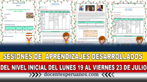 SESIONES DE APRENDIZAJES DESARROLLADOS DEL NIVEL INICIAL DEL LUNES 19 AL VIERNES 23 DE JULIO