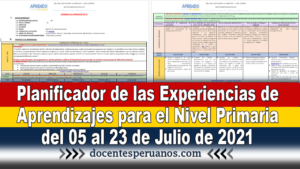 Planificador de las Experiencias de Aprendizajes para el Nivel Primaria del 05 al 23 de Julio de 2021