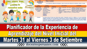 Planificador de la Experiencia de Aprendizaje del Nivel Inicial del Martes 31 al Viernes 3 de Setiembre