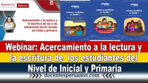 Webinar: Acercamiento a la lectura y la escritura de las y los estudiantes de los niveles de Inicial y Primaria