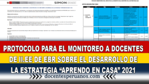 PROTOCOLO PARA EL MONITOREO A DOCENTES DE II.EE DE EBR SOBRE EL DESARROLLO DE LA ESTRATEGIA “APRENDO EN CASA” 2021