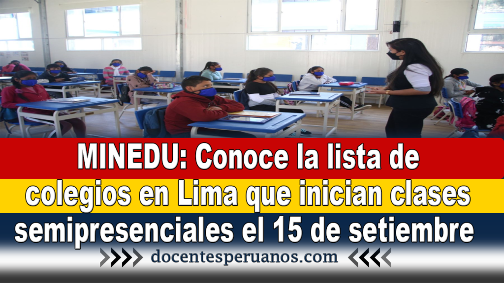 MINEDU: Conoce la lista de colegios en Lima que inician clases semipresenciales el 15 de setiembre