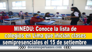 MINEDU: Conoce la lista de colegios en Lima que inician clases semipresenciales el 15 de setiembre