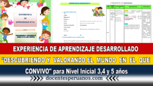 EXPERIENCIA DE APRENDIZAJE DESARROLLADO "DESCUBRIENDO Y  VALORANDO EL  MUNDO  EN  EL  QUE  CONVIVO" para Nivel Inicial 3,4 y 5 años