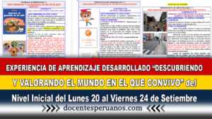 EXPERIENCIA DE APRENDIZAJE DESARROLLADO “DESCUBRIENDO Y VALORANDO EL MUNDO EN EL QUE CONVIVO” del Nivel Inicial del Lunes 20 al Viernes 24 de Setiembre