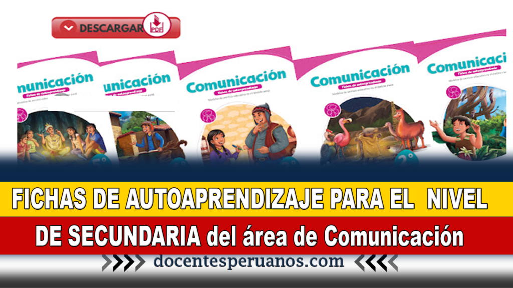 FICHAS DE AUTOAPRENDIZAJE PARA EL NIVEL DE SECUNDARIA del área de Comunicación