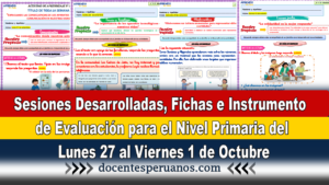 Sesiones Desarrolladas, Fichas e Instrumento de Evaluación para el Nivel Primaria del Lunes 27 al Viernes 1 de Octubre