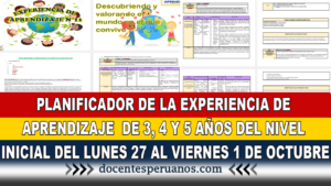 PLANIFICADOR DE LA EXPERIENCIA DE APRENDIZAJE DE 3, 4 Y 5 AÑOS DEL NIVEL INICIAL DEL LUNES 27 AL VIERNES 1 DE OCTUBRE