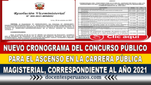 NUEVO CRONOGRAMA DEL CONCURSO PÚBLICO PARA EL ASCENSO EN LA CARRERA PÚBLICA MAGISTERIAL, CORRESPONDIENTE AL AÑO 2021