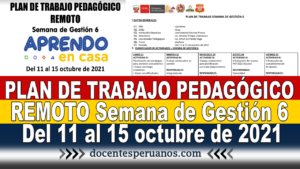 PLAN DE TRABAJO PEDAGÓGICO REMOTO Semana de Gestión 6 Del 11 al 15 octubre de 2021