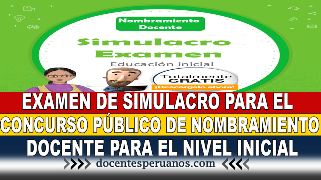 EXAMEN DE SIMULACRO PARA EL CONCURSO PÚBLICO DE NOMBRAMIENTO DOCENTE PARA EL NIVEL INICIAL