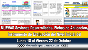 NUEVAS Sesiones Desarrolladas, Fichas de Aplicación, Instrumento de Evaluación del Nivel Inicial del Lunes 18 al Viernes 22 de Octubre