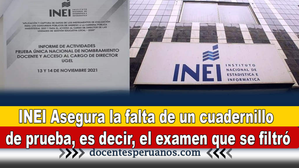 INEI Asegura la falta de un cuadernillo de prueba, es decir, el examen que se filtró