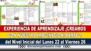 EXPERIENCIA DE APRENDIZAJE ¡CREAMOS CON NUESTRA IMAGINACION! PARTE 1 del Nivel Inicial del Lunes 22 al Viernes 26