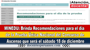 MINEDU: Brinda Recomendaciones para el día de la Prueba Única Nacional del Concurso de Ascenso que será el sábado 18 de diciembre