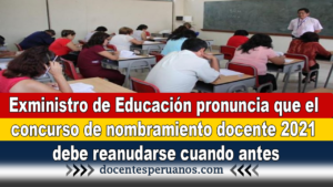 Exministro de Educación pronuncia que el concurso de nombramiento docente debe reanudarse cuando antes